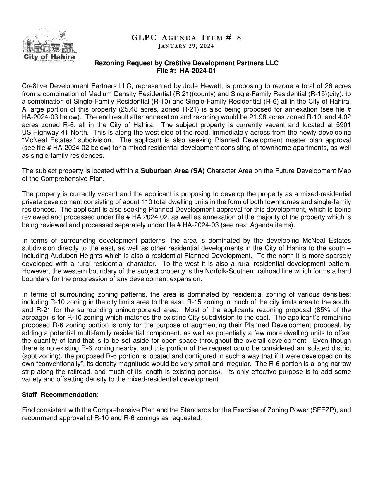 Rezone 26 acres from R-21(county) and R-15(city), to a combination of R-10(city) and R-6(city). The end result after annexation and rezoning would be 21.98 acres zoned R-10, and 4.02 acres zoned R-6, all in the City of Hahira.