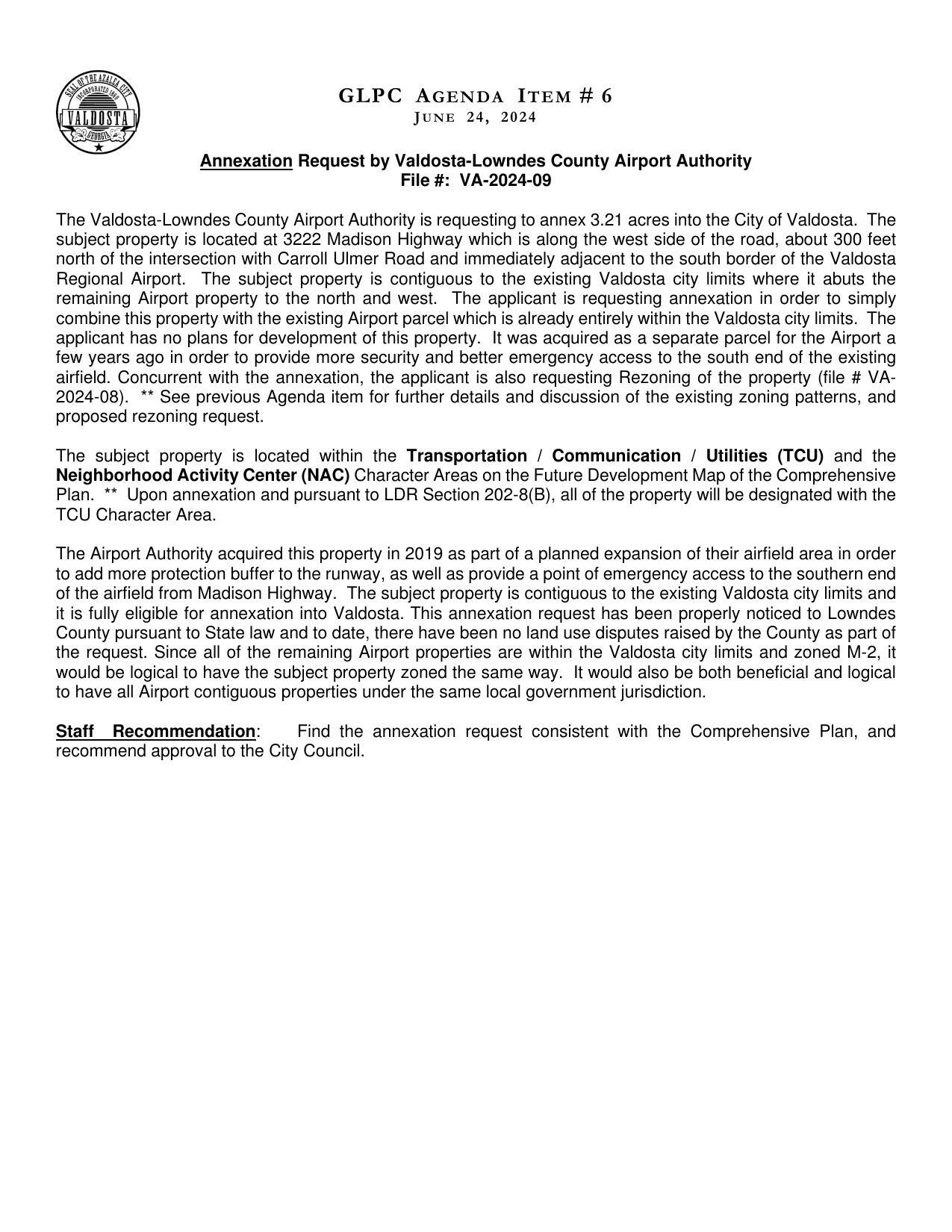 The applicant is requesting annexation in order to simply combine this property with the existing Airport parcel which is already entirely within the Valdosta city limits.