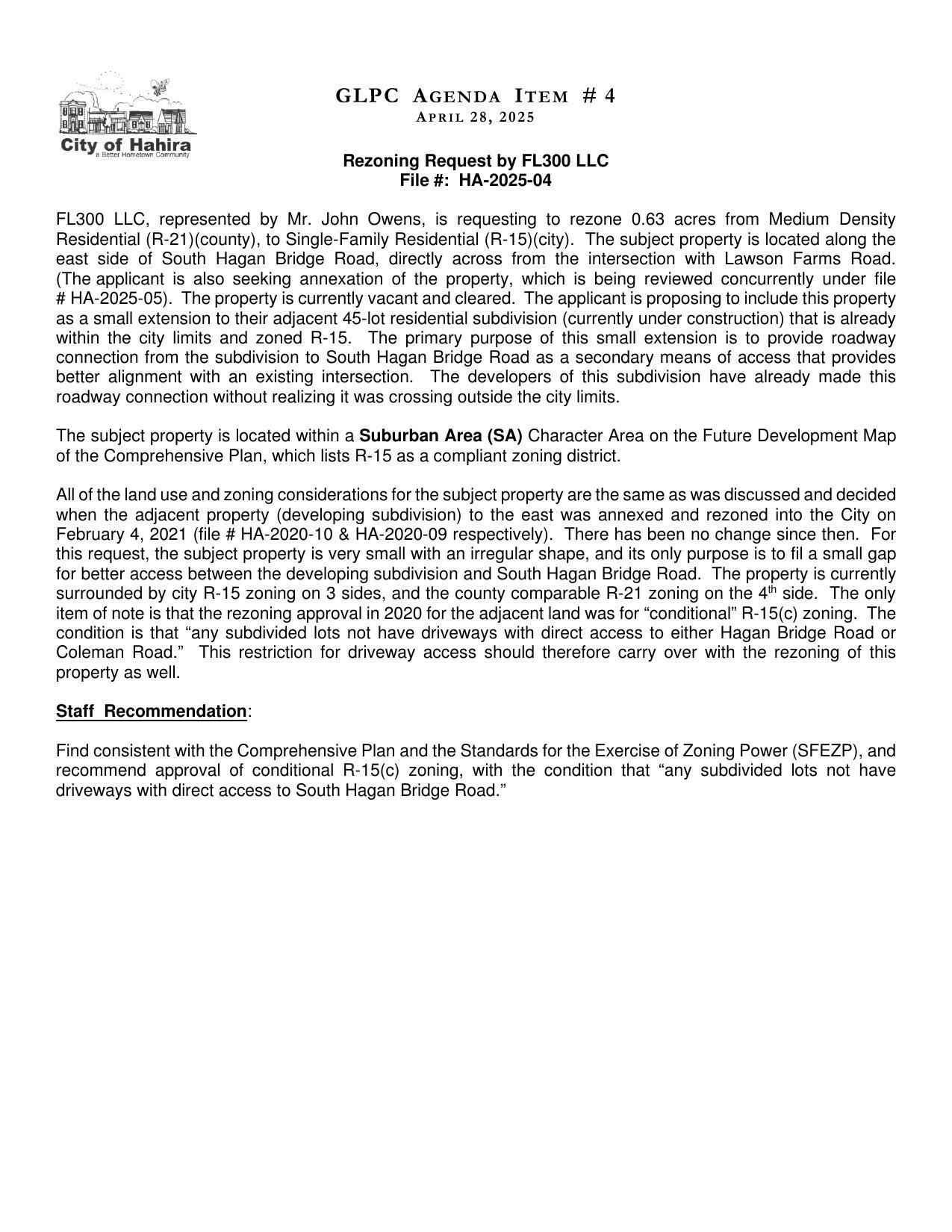 to provide roadway connection from the subdivision to South Hagan Bridge Road as a secondary means of access that provides better alignment with an existing intersection.