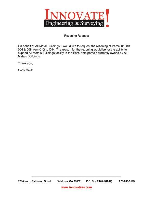 Letter of Internet: The reason for the rezoning would be for the ability to expand All Metals Buildings facility to the East, onto parcels currently owned by All Metals Buildings.