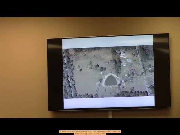 3. REZ-2025-10 Cain Property, 6261 U S Highway 41 R-21 to PD-R, 2025-06-30 @ GLPC, LAKE video