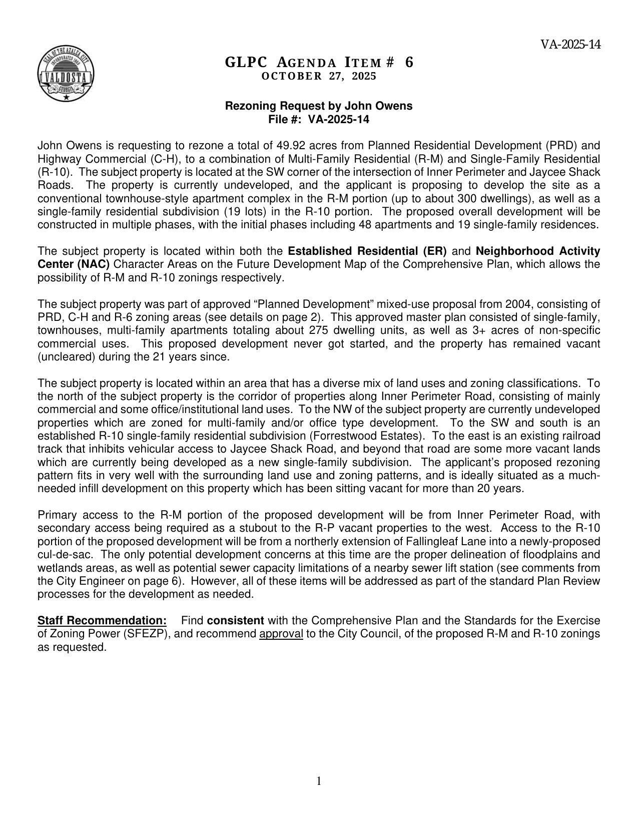 John Owens, 49.92 acres from PRD and C-H to R-M and R-10, Perimeter and Jaycee Shack Roads. The property is currently undeveloped, and the applicant is proposing to develop the site as a conventional townhouse-style apartment complex in the R-M portion (up to about 300 dwellings), as well as a single-family residential subdivision (19 lots) in the R-10 portion.