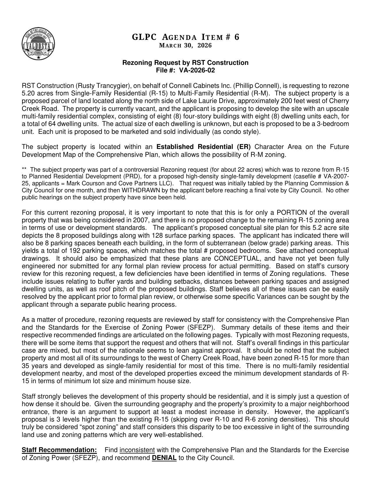 to develop the site with an upscale multi-family residential complex, consisting of eight (8) four-story buildings with eight (8) dwelling units each, for a total of 64 dwelling units. The actual size of each dwelling is unknown, but each is proposed to be a 3-bedroom unit. Each unit is proposed to be marketed and sold individually (as condo style).
