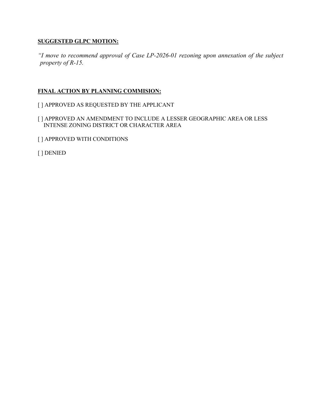 SUGGESTED GLPC MOTION: I move to recommend approval of Case LP-2026-01 rezoning upon annexation of the subject property of R-15.