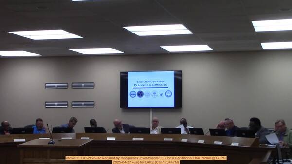 Movie: 6. CU-2026-02 Request by Hedgecock Investments LLC for a Conditional Use Permit @ GLPC, 2025-04-27 --jsq for LAKE (CUP) (3447M)