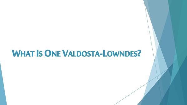 WHAT IS ONE VALDOSTA-LOWNDES?