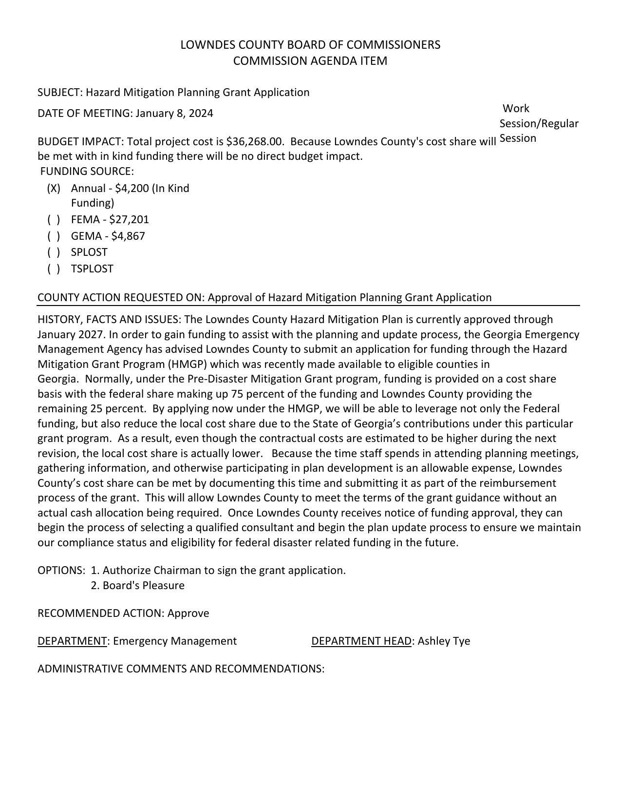 FUNDING SOURCE: (X) Annual - $4,200 (In Kind Funding) (.) FEMA - $27,201 (.) GEMA- $4,867 (.) SPLOST (.) TSPLOST Total project cost is $36,268.00. Because Lowndes County's cost share will Session be met with in kind funding there will be no direct budget impact.