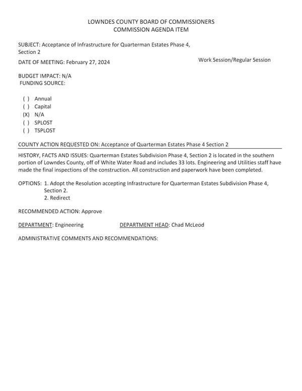 [BUDGET IMPACT: N/A; Quarterman Estates Subdivision Phase 4, Section 2 is located in the southern portion of Lowndes County, off of White Water Road and includes 33 lots.]
