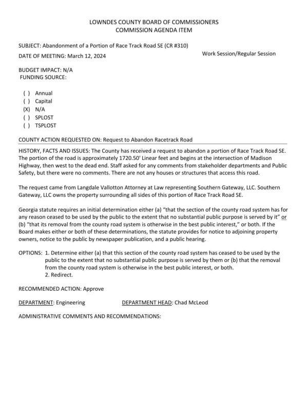 BUDGET IMPACT: N/A Langdale Vallotton Attorney at Law representing Southern Gateway, LLC, requests abandoning approximately 1720.50' Linear feet and begins at the intersection of Madison Highway, then west to the dead end.