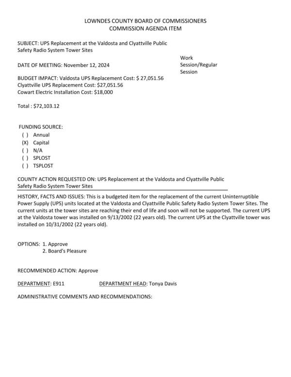 [BUDGET IMPACT: Total: $72,103.12 The current units at the tower sites are reaching their end of life and soon will not be supported. The current UPS at the Valdosta tower was installed on 9/13/2002 (22 years old). The current UPS at the Clyattville tower was installed on 10/31/2002 (22 years old).]