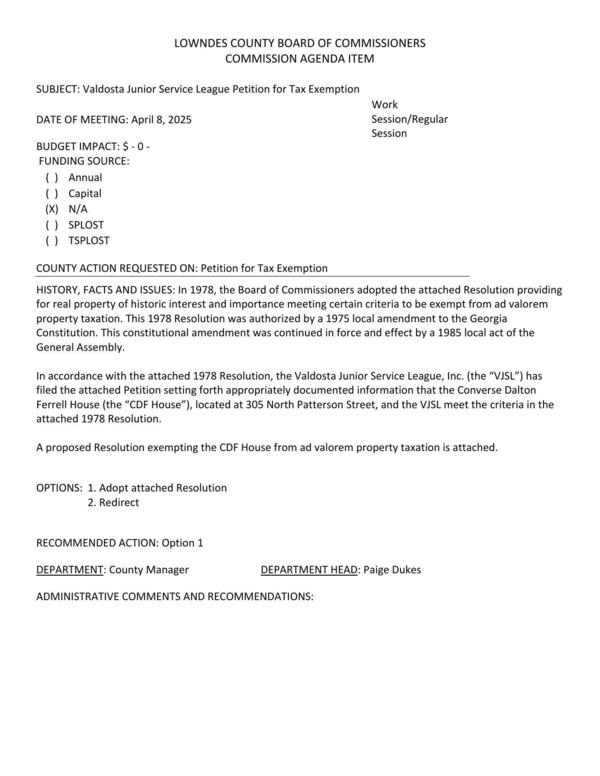 [In accordance with the attached 1978 Resolution, the Valdosta Junior Service League, Inc. (the “VJSL”) has filed the attached Petition setting forth appropriately documented information that the Converse Dalton Ferrell House (the “CDF House”), located at 305 North Patterson Street, and the VJSL meet the criteria in the attached 1978 Resolution.]