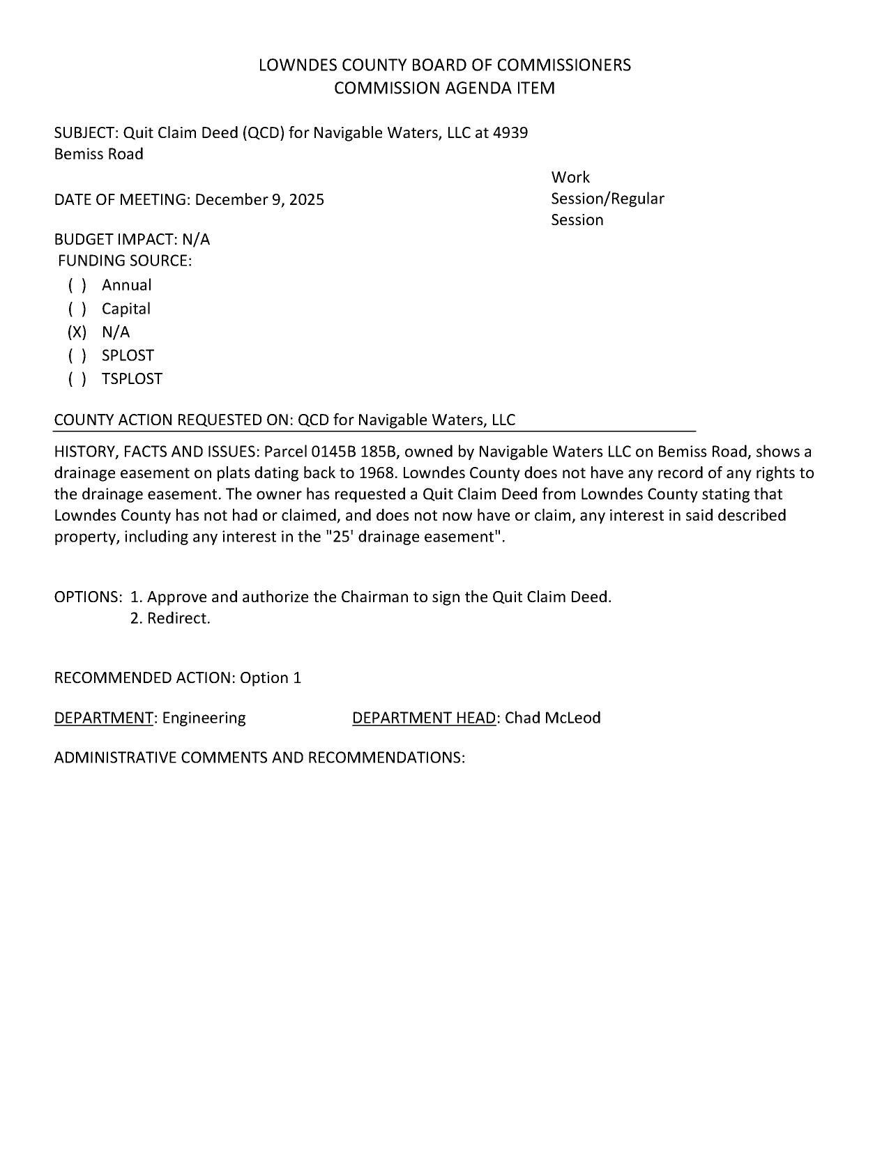 shows a drainage easement on plats dating back to 1968. Lowndes County does not have any record of any rights to the drainage easement. The owner has requested a Quit Claim Deed from Lowndes County stating that Lowndes County has not had or claimed, and does not now have or claim, any interest in said described property, including any interest in the 25-foot drainage easement.