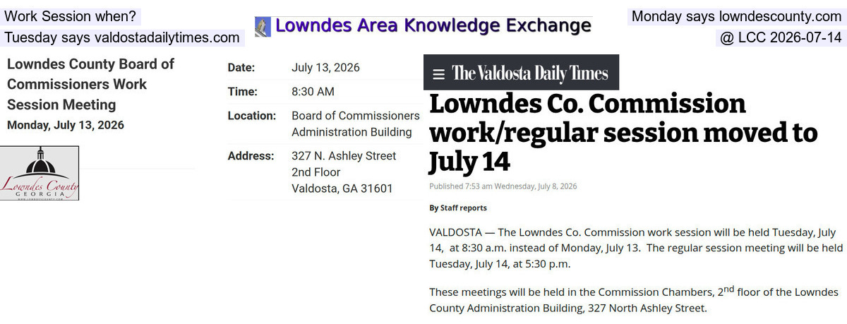 [Work Session when? Monday says lowndescounty.com, Tuesday says valdostadailytimes.com @ LCC 2026-07-14]
