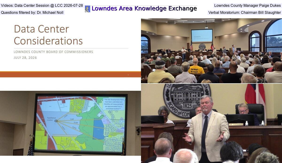 [Videos: Data Center Session @ LCC 2026-07-28, Lowndes County Manager Paige Dukes, Questions filtered by: Dr. Michael Noll, Verbal Moratorium: Chairman Bill Slaughter]