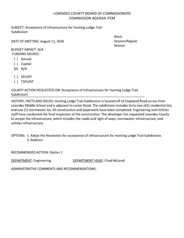 [The developer has requested Lowndes County to accept the infrastructure, which includes the roads and right of ways, stormwater infrastructure, and utilities infrastructure.]