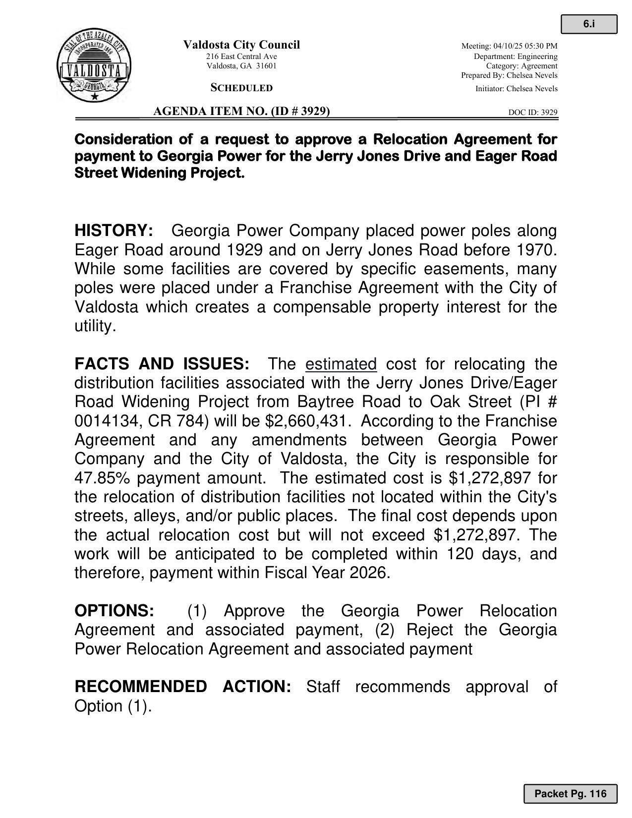 Georgia Power Company placed power poles along Eager Road around 1929 and on Jerry Jones Road before 1970. While some facilities are covered by specific easements, many poles were placed under a Franchise Agreement with the City of Valdosta which creates a compensable property interest for the utility.
