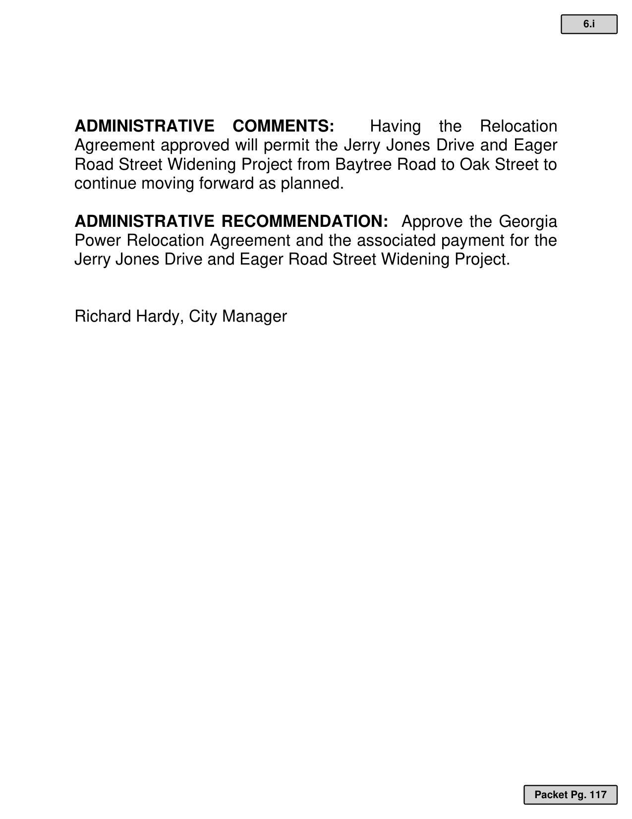 ADMINISTRATIVE RECOMMENDATION: Approve the Georgia Power Relocation Agreement and the associated payment for the Jerry Jones Drive and Eager Road Street Widening Project. Richard Hardy, City Manager